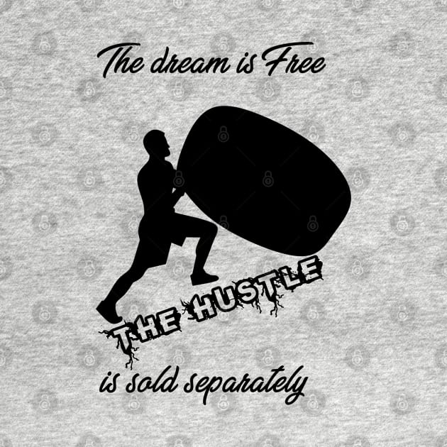 The dream is free. The hustle is sold separately by momo1978